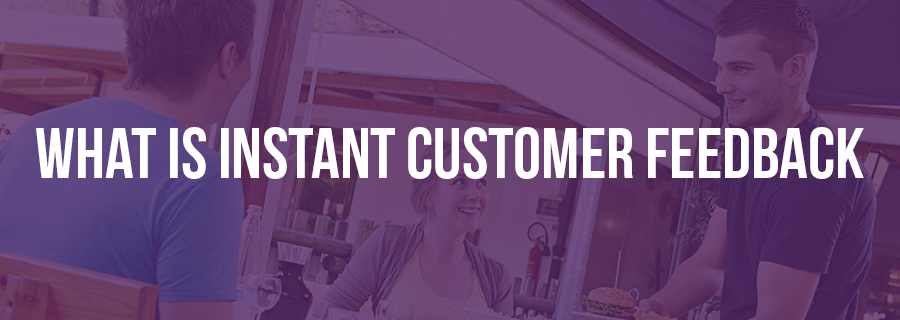 What is Instant Customer Feedback