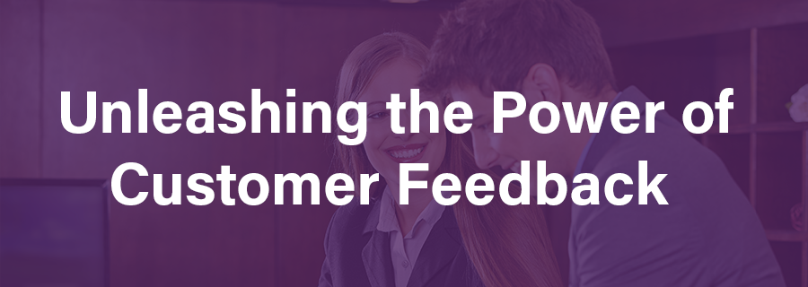 Unleashing the Power of Customer Feedback